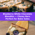 Blueberry White Chocolate Blondies — Chewy Bars Perfect for Bake Sales Pinterest recipe pin