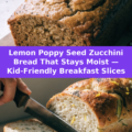 Lemon Poppy Seed Zucchini Bread That Stays Moist — Kid-Friendly Breakfast Slices Pinterest recipe pin